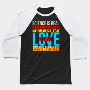 Science Is Real Black Lives Matter BLM Feminism LGBT Pride Baseball T-Shirt